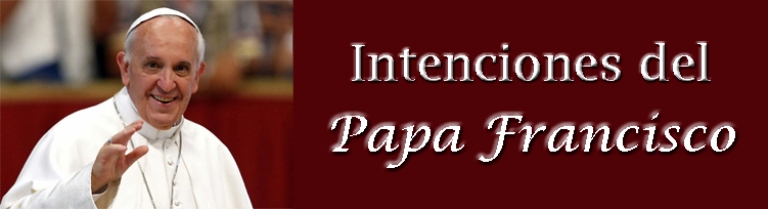 Intenciones del Papa Francisco
